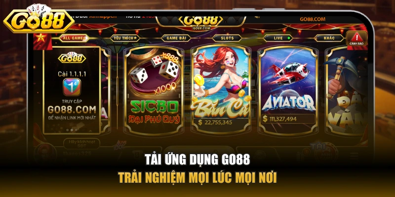 Tải ứng dụng go88 trải nghiệm mọi lúc mọi nơi