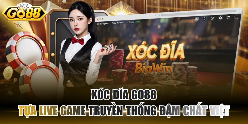 Xóc đĩa GO88 – Tựa live game truyền thống đậm chất Việt Xóc đĩa GO88